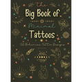 The Big Book of Minimal Tattoos: Small Tattoos and Fine Line Tattoo Designs for Boho Lovers