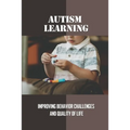 Autism Learning: Improving Behavior Challenges And Quality Of Life: Reflections By Autistic Adults