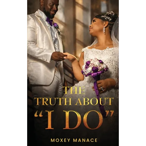 The Truth about "I Do"