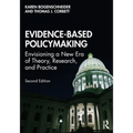 Evidence-Based Policymaking: Envisioning a New Era of Theory, Research, and Practice
