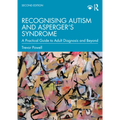 Recognising Autism and Asperger's Syndrome: A Practical Guide to Adult Diagnosis and Beyond