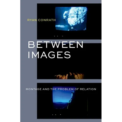 Between Images: Montage and the Problem of Relation