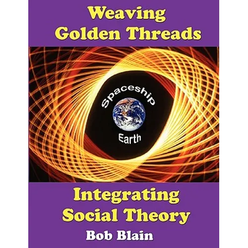 Weaving Golden Threads: Integrating Social Theory