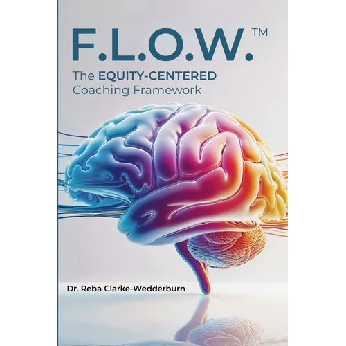 F.L.O.W.(Tm): The Equity-Centered Coaching Framework