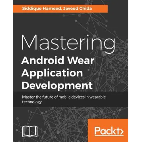 Mastering Android Wear Application Development