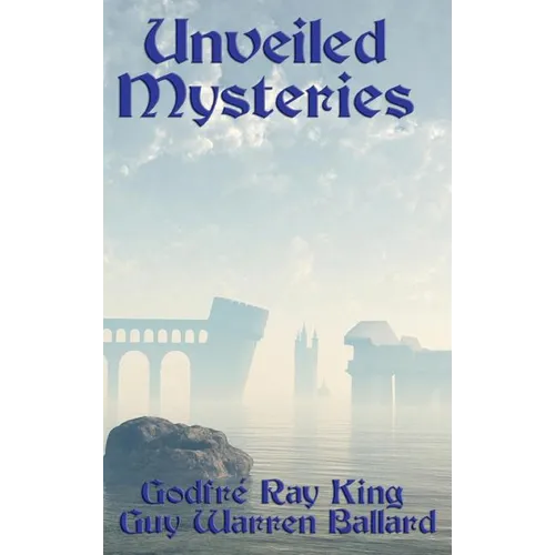 Unveiled Mysteries: The Foundations of the I AM Teaching