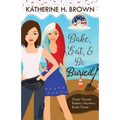 Bake, Eat, & Be Buried