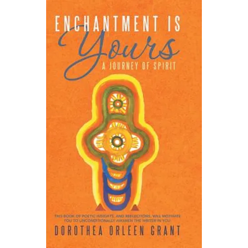 Enchantment Is Yours: A Journey of Spirit