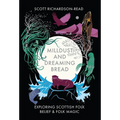 Mill Dust and Dreaming Bread: Exploring Scottish Folk Belief and Folk Magic