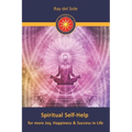 Spiritual Self-Help: for more Joy, Happiness & Success in Life