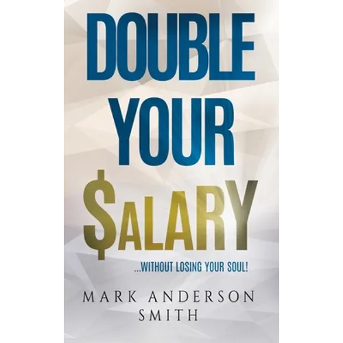 Double Your Salary: Without losing your soul