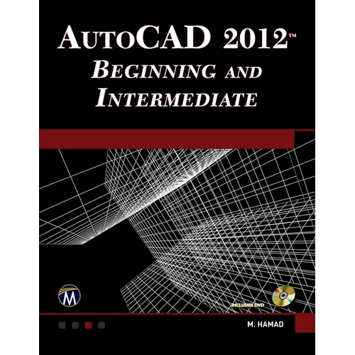 Autocad(r) 2012 Beginning and Intermediate [With DVD]