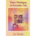 Voice Dialogue in Everyday Life: A Do-It-Yourself Manual