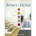 Spirit of the Home: How to make your home a sanctuary
