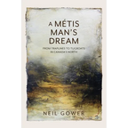 A Metis Man's Dream: From Traplines to Tugboats in Canada's North - Paperback