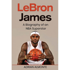 LeBron James: A Biography of an NBA Superstar - Paperback