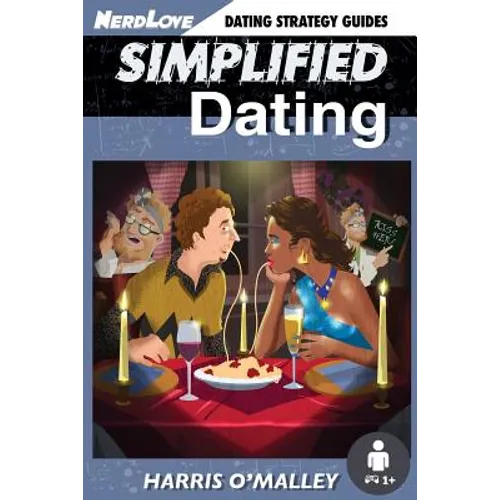 Simplified Dating: The Ultimate Guide To Mastering Dating... Quickly