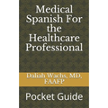 Medical Spanish For the Healthcare Professional: Pocket Guide