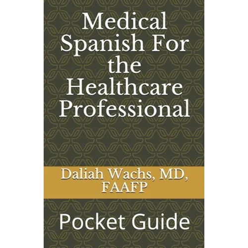 Medical Spanish For the Healthcare Professional: Pocket Guide