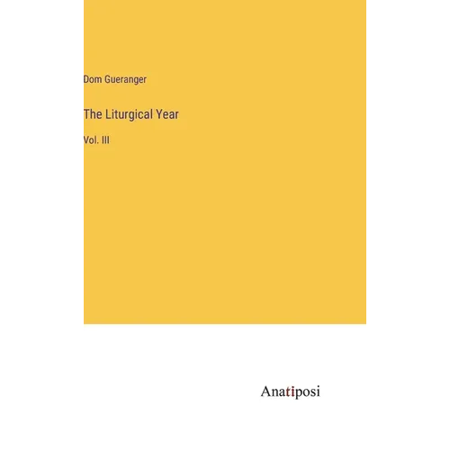 The Liturgical Year: Vol. III