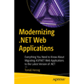 Modernizing .Net Web Applications: Everything You Need to Know about Migrating ASP.NET Web Applications to the Latest Version of .Net