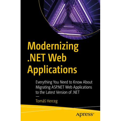 Modernizing .Net Web Applications: Everything You Need to Know about Migrating ASP.NET Web Applications to the Latest Version of .Net