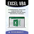 Excel VBA: A Step-by-Step Comprehensive Guide on Excel VBA Programming Tips and Tricks for Effective Strategies
