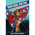 When Rebel Was Cool: Growing Up in Dixie 1950-1965