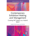Contemporary Exhibition-Making and Management: Curating IMT Gallery as a Hybrid Space