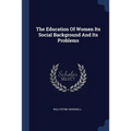 The Education Of Women Its Social Background And Its Problems