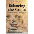 Balancing the Stones: Mystical Writings to Wake Up Your Soul
