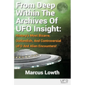 From Deep Within The Archives Of UFO Insight: History's Most Bizarre, Outlandish, And Controversial UFO And Alien Encounters!