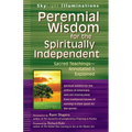 Perennial Wisdom for the Spiritually Independent: Sacred Teachings--Annotated & Explained