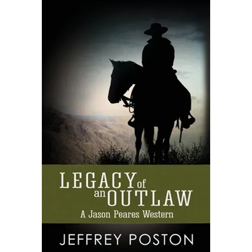 Legacy of an Outlaw: A Jason Peares Historical Western Book 2