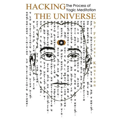 Hacking the Universe: The Process of Yogic Meditation