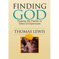 Finding God: Praying the Psalms in Times of Depression