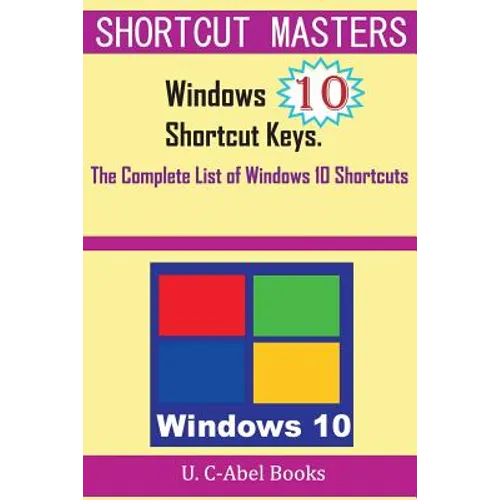 Windows 10 Shortcut Keys: The Complete List of Windows 10 Shortcuts