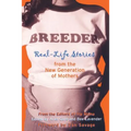 Breeder: Real-Life Stories from the New Generation of Mothers