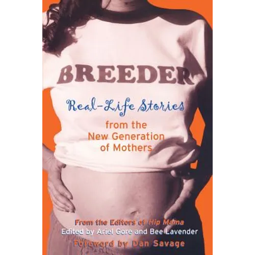 Breeder: Real-Life Stories from the New Generation of Mothers