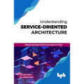 Understanding Service-Oriented Architecture: Designing Adaptive Business Model for SMEs (English Edition)