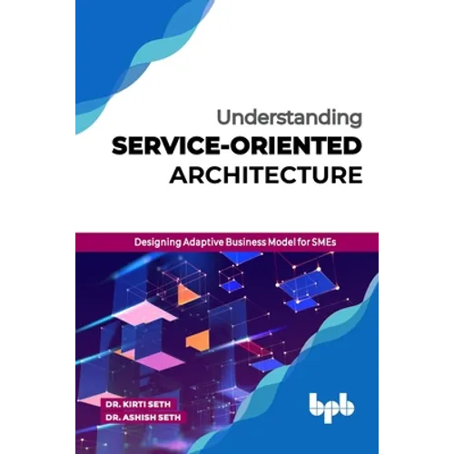 Understanding Service-Oriented Architecture: Designing Adaptive Business Model for SMEs (English Edition)