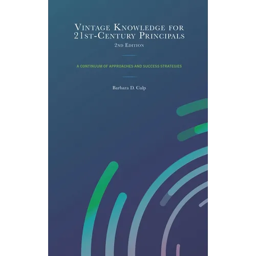 Vintage Knowledge for 21st-Century Principals: A Continuum of Approaches and Success Strategies