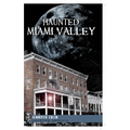 Haunted Miami Valley
