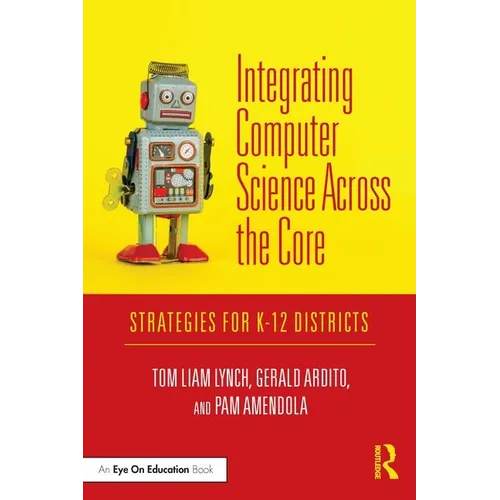 Integrating Computer Science Across the Core: Strategies for K-12 Districts