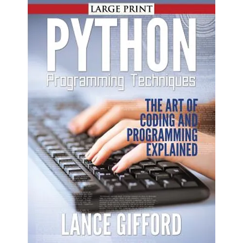 Python Programming Techniques: The Art of Coding and Programming Explained