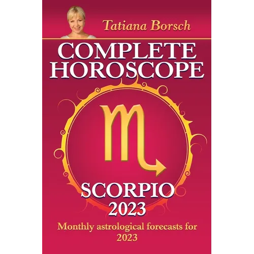 Complete Horoscope Scorpio 2023: Monthly Astrological Forecasts for 2023