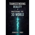 Transcending Reality & Mastering the 3D World