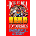 A How to Be a Hero to Your Kids