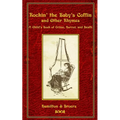Rockin' the Baby's Coffin and Other Rhymes: A Child's Book of Crime, Horror, and Death