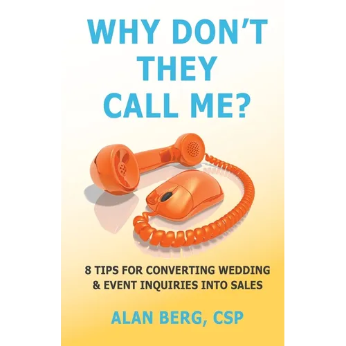 Why Don't They Call Me?: 8 Tips for converting wedding & event inquiries into sales